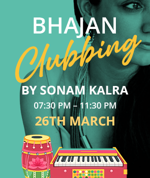 26 March — Bhajan Clubbing by Sonam Kalra, 7:30 PM to 11:30 PM