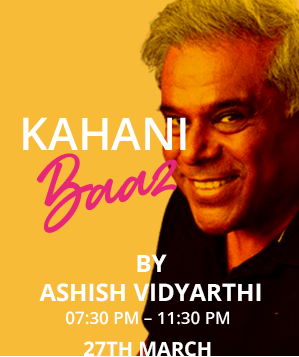 27 March — Kahani Baaz by Ashish Vidyarthi, 7:30 PM to 11:30 PM